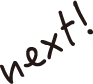 next！